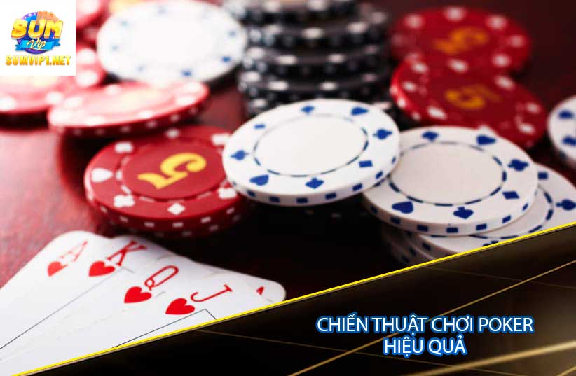 Chiến thuật chơi Poker hiệu quả