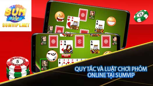 Quy tắc và luật chơi phỏm online tại sumvip